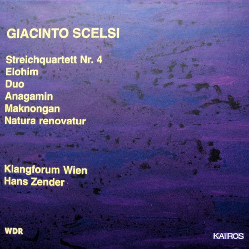 Klangforum Wien, Hans Zender - Giacinto Scelsi: Streichquartett Nr. 4, Elohim, Duo, Anagamin, Maknongan, Natura renovatur (2001)