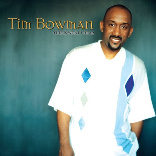 Tim Bowman – This Is What I Hear (2004)