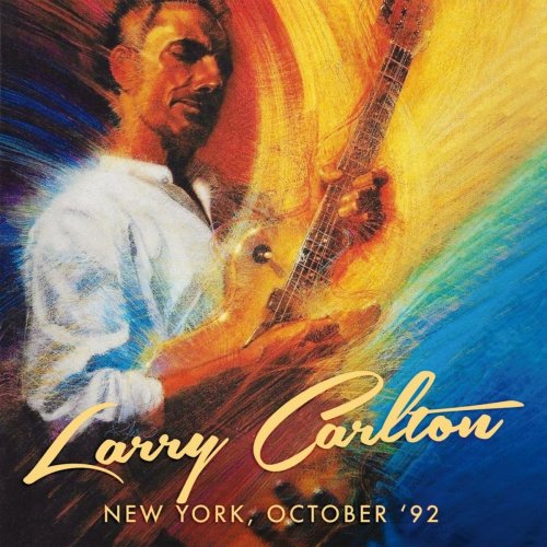 Larry Carlton - B. Smith's Rooftop Café, Ny Oct 23Rd 1992 - Remastered (Live) (2016) flac