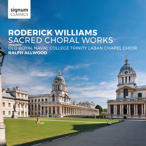 Old Royal Naval College Trinity Laban Chapel Choir, Peter Eyre - Roderick Williams: Sacred Choral Works (2017) [Hi-Res]