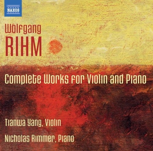 Tianwa Yang, Nicholas Rimmer - Wolfgang Rihm: Complete Works for Violin and Piano (2012)