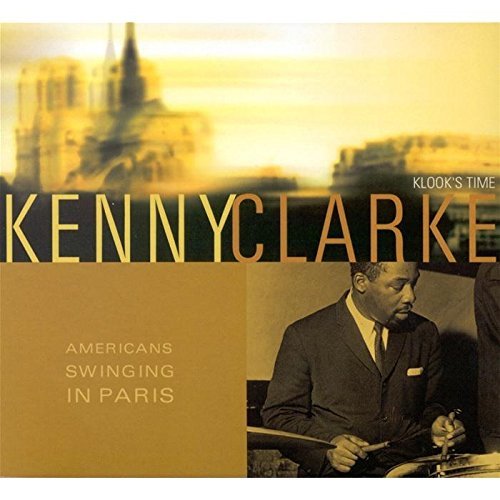 Kenny Clarke - Americans Swinging In Paris (2003)