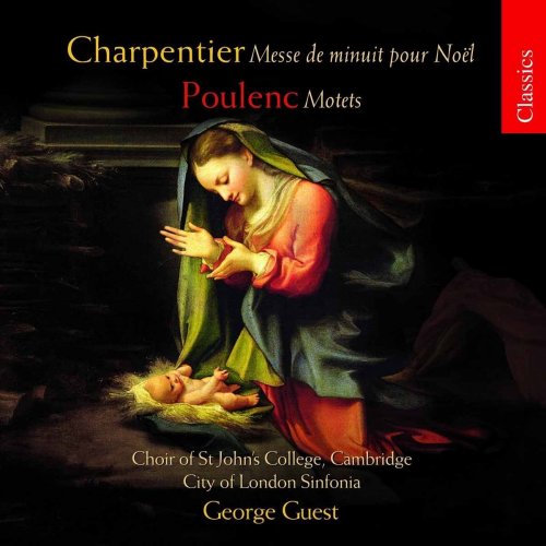Choir of St John’s College, Cambridge, City of London Sinfonia, George Guest - Charpentier: Messe de minuit pour Noel / Poulenc: Motets (1989)
