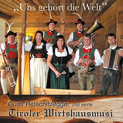 Tiroler Wirtshausmusi - Uns gehört die Welt (2017)