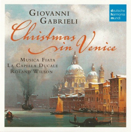 Musica Fiata, La Capella Ducale & Roland Wilson - Christmas in Venice: Giovanni Gabrieli (2012)
