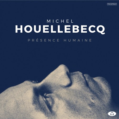 Michel Houellebecq - Présence Humaine (Bonus Track Version) (2016) [Hi-Res]