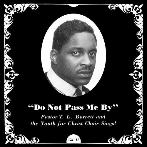 Pastor T.L. Barrett & The Youth For Christ Choir - Do Not Pass Me By Vol. II (2017)