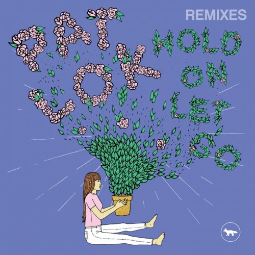 Pat Lok - Hold On Let Go (Remixes) (2017)
