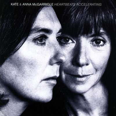 Kate and Anna McGarrigle - Heartbeats Accelerating (1990)