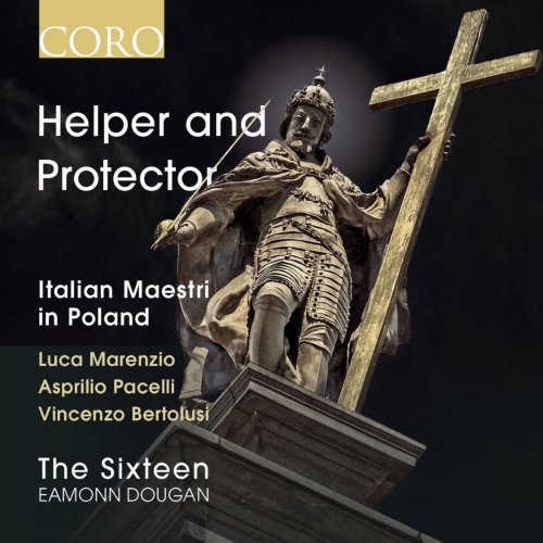 The Sixteen & Eamonn Dougan - Helper and Protector: Italian Maestri in Poland (2016)