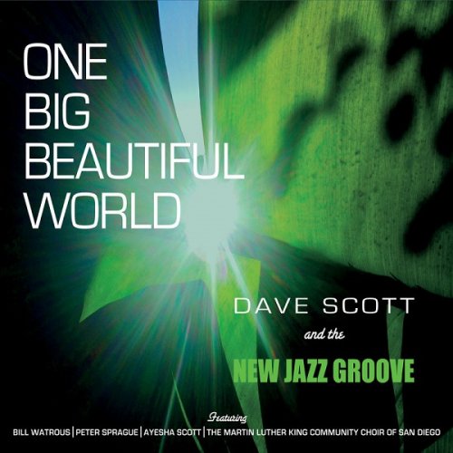 Dave Scott and the New Jazz Groove - One Big Beautiful World (2017)