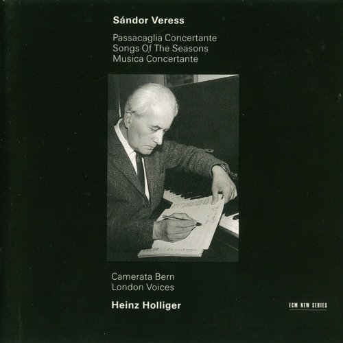 Camerata Bern, London Voices, Heinz Holliger - Sándor Veress: Passacaglia Concertante; Songs of the Seasons; Musica Concertante (1995)