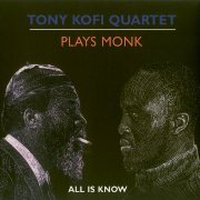 Tony Kofi Quartet - Plays Monk (All is Know) (2004)