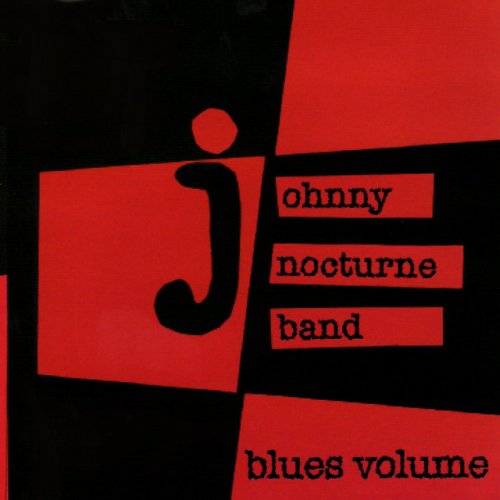 Johnny Nocturne Band - Blues Volume (2002)