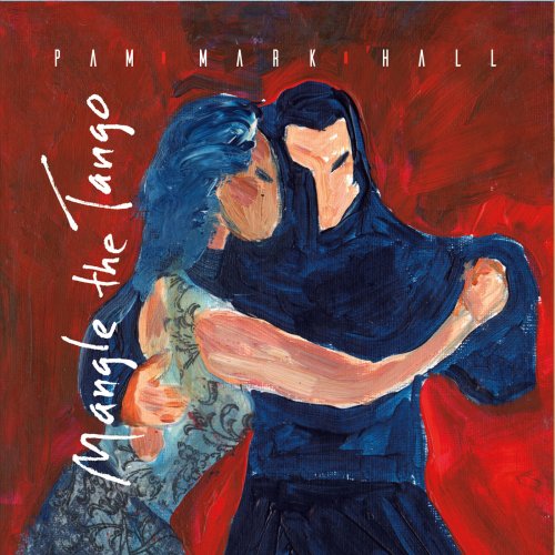 Pam Mark Hall - Mangle the Tango (2017)