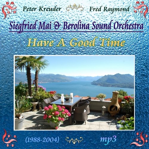 Siegfried Mai & Berolina Sound Orchestra - Have A Good Time (2014)