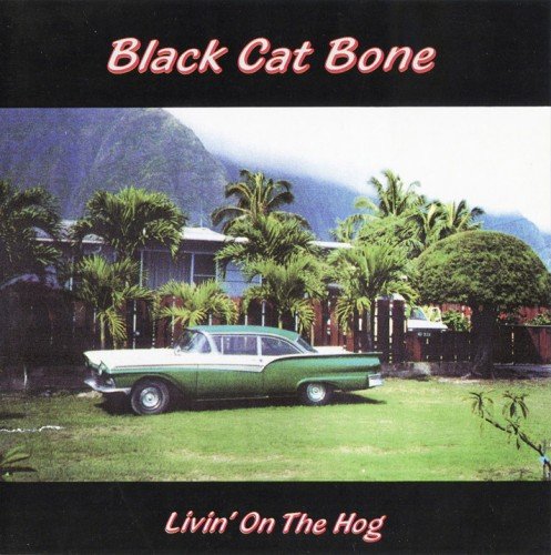 Black Cat Bone - Livin' On The Hog (1989)