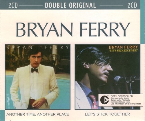 Bryan Ferry - Another Time, Another Place / Let's Stick Together (2003)