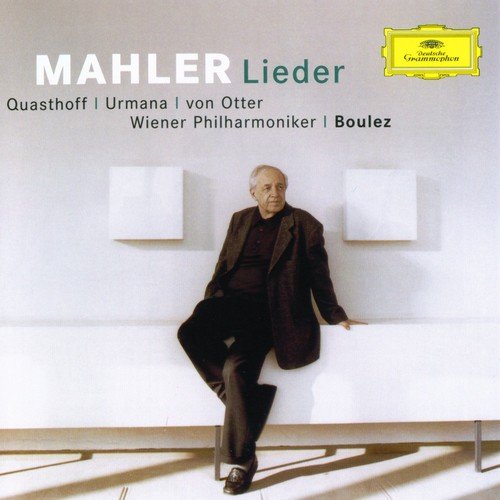 Quasthoff, Urmana, Von Otter, Wiener Philharmoniker, Boulez - Mahler: Lieder (2005)