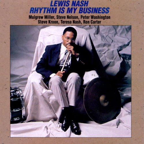 Lewis Nash - Rhythm Is My Business (1993)