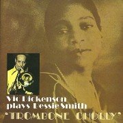 Vic Dickenson - Plays Bessie Smith: Trombone Cholly (1976)