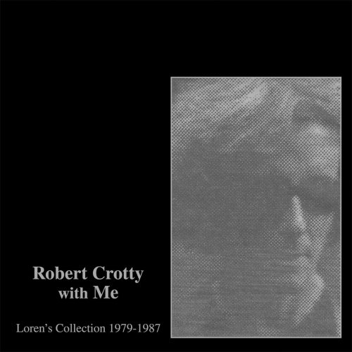 Robert Crotty & Loren Connors - Robert Crotty with Me: Loren’s Collection (1979-1987) (2017) [Hi-Res]