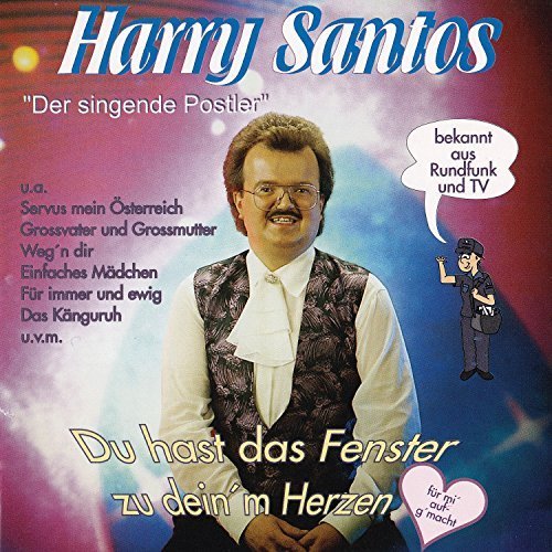 Harry Santos - Du Hast Das Fenster Zu Dein'm Herzen Für MI' Aufg'macht (Der Singende Postler) (2016)