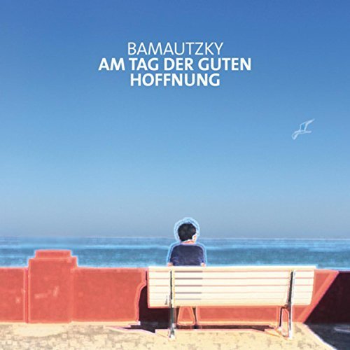 Bamautzky - Am Tag der guten Hoffnung (2017)