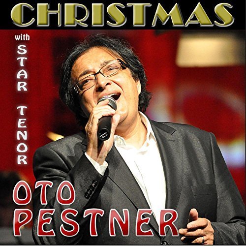 Oto Pestner - Christmas With Star Tenor Oto Pestner (2017)