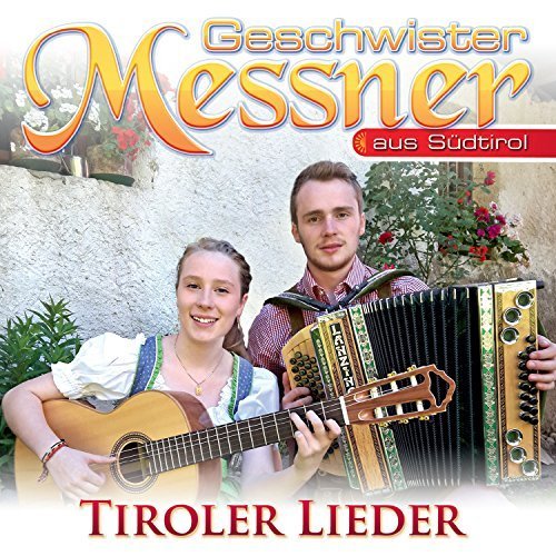 Geschwister Messner - Tiroler Lieder (2017)