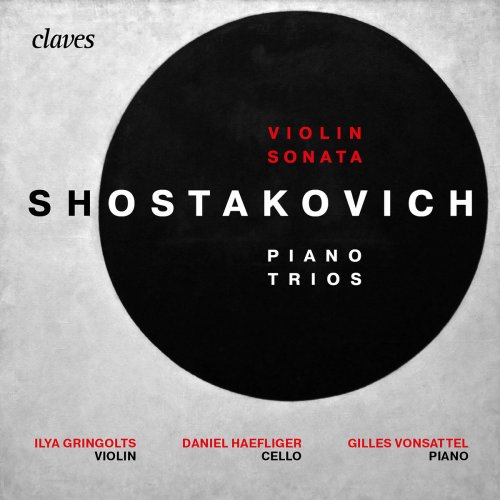 Ilya Gringolts, Daniel Haefliger & Gilles Vonsattel - Shostakovich: Piano Trios Op. 8, Op. 67 & Violin Sonata, Op. 134 (2017) [Hi-Res]