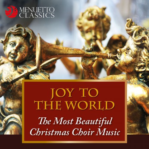 Joy to the World: The Most Beautiful Christmas Choir Music (2017)