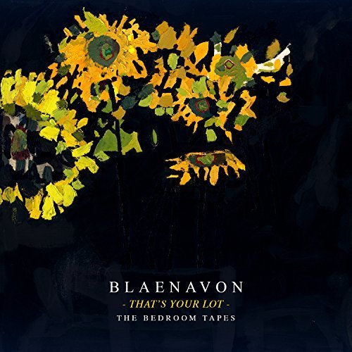 Blaenavon - That's Your Lot: The Bedroom Tapes (2017)