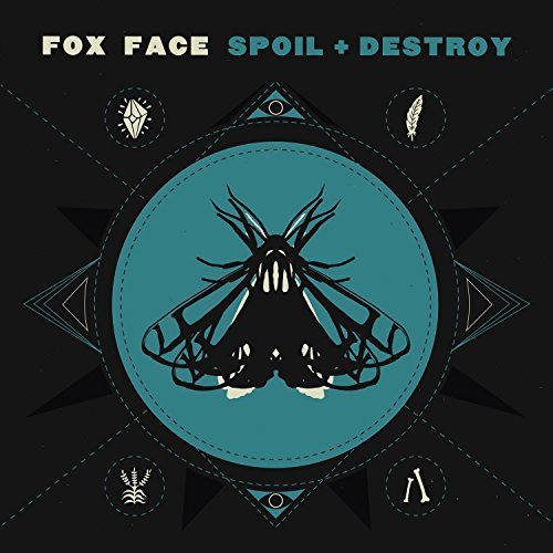 Fox Face - Spoil + Destroy (2017)