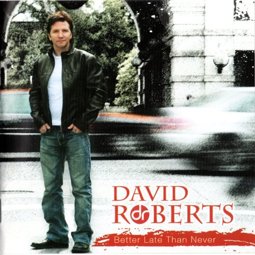 David Roberts - Better Late Than Never (2011)