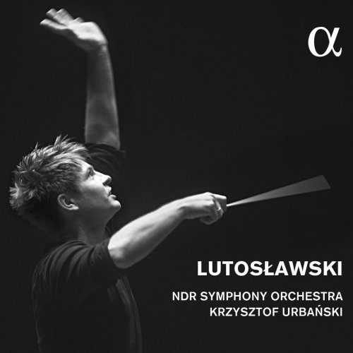 NDR Symphony Orchestra & Krzysztof Urbański - Lutosławski (2016) [Hi-Res]