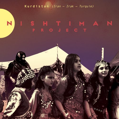 Nishtiman Project - Improvisations, Kurdistan (Iran, Irak, Turquie) (2017)