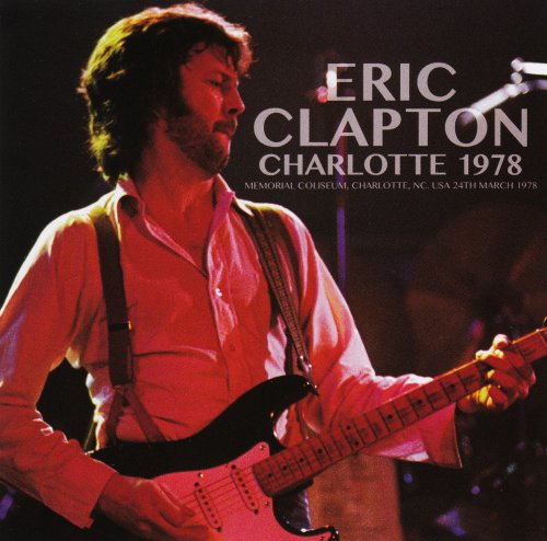 Eric Clapton - Charlotte 1978 (2017) [Bootleg]