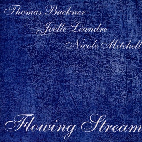 Thomas Buckner / Joëlle Léandre / Nicole Mitchell - Flowing Stream (2014)