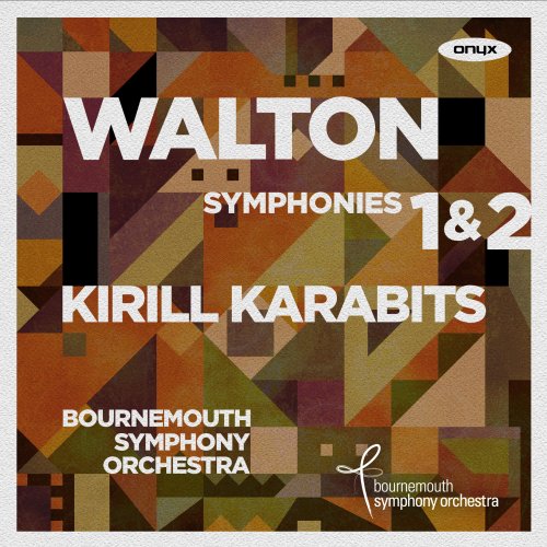 Bournemouth Symphony Orchestra & Kirill Karabits - Walton: Symphonies Nos. 1 & 2 (2017) [Hi-Res]