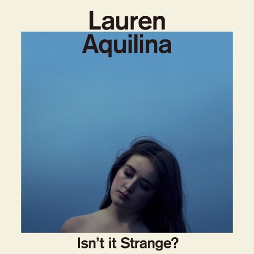 Lauren Aquilina - Isn't It Strange? (2016)