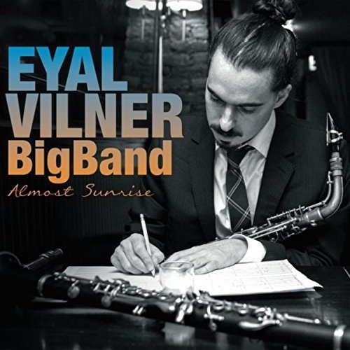 Eyal Vilner Big Band - Almost Sunrise (2015) FLAC