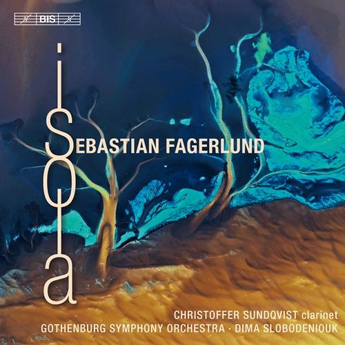 Christoffer Sundqvist, Gothenburg Symphony Orchestra, Dima Slobodeniouk - Sebastian Fagerlund: Clarinet Concerto, Partita, Isola (2011)