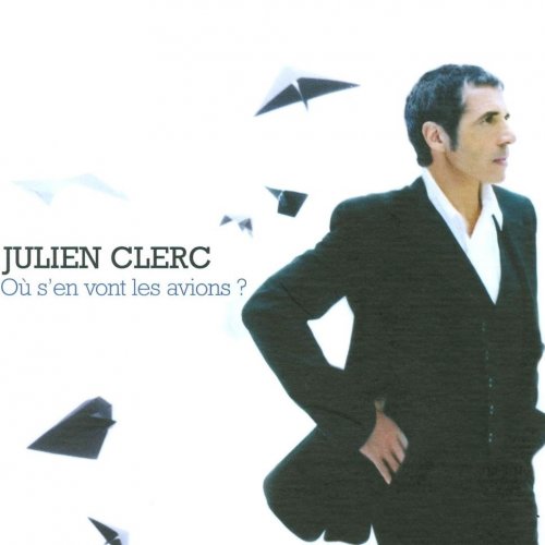 Julien Clerc - Ou S'en Vont Les Avions? (2008)
