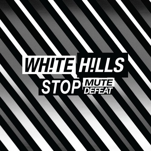 White Hills - Stop Mute Defeat (2017)