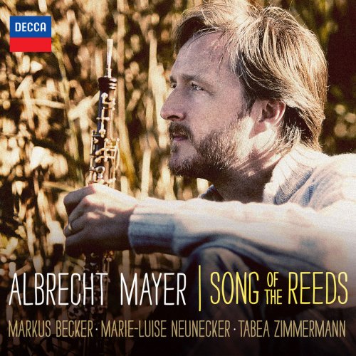 Albrecht Mayer, Markus Becker, Marie-Luise Neunecker & Tabea Zimmermann - Albrecht Mayer: Song of the Reeds (2013) [Hi-Res]