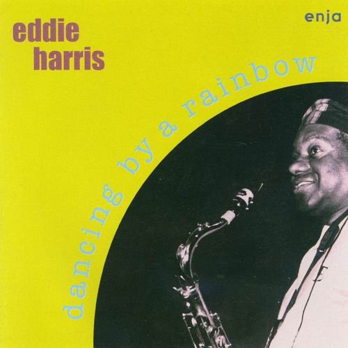 Eddie Harris - Dancing By A Rainbow (1995)