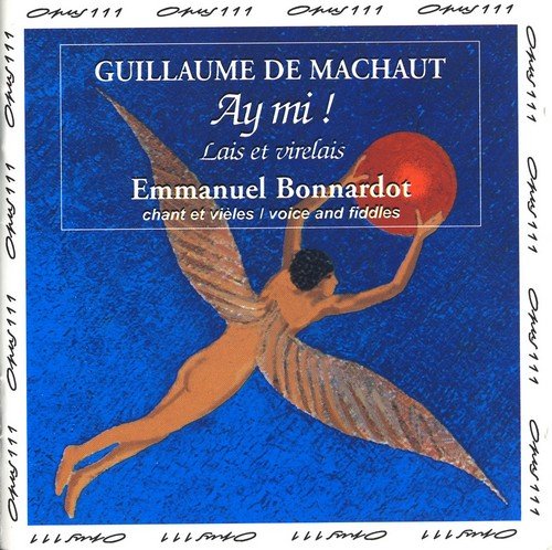 Emmanuel Bonnardot - Guillaume de Machaut: Ay Mi! (1997)