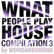 VA - What People Play House Compilation 3 by Wordandsound (2013)