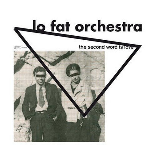 Lo Fat Orchestra - The Second Word Is Love (2012)